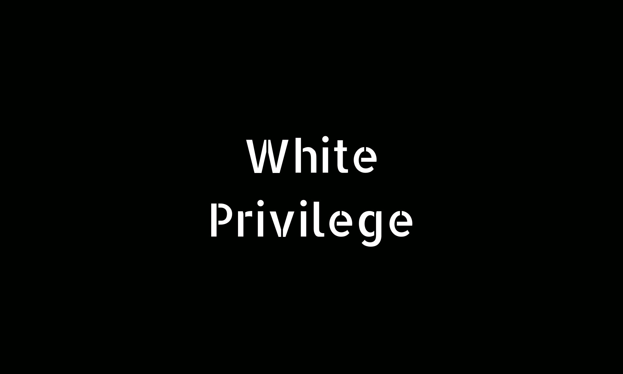 #MyWhitePrivilege